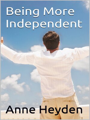 cover image of Being More Independent